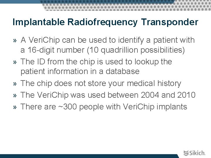 Implantable Radiofrequency Transponder » A Veri. Chip can be used to identify a patient