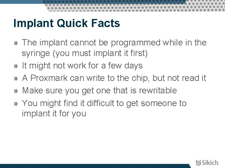 Implant Quick Facts » The implant cannot be programmed while in the syringe (you