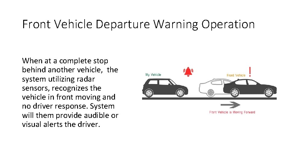 Front Vehicle Departure Warning Operation When at a complete stop behind another vehicle, the