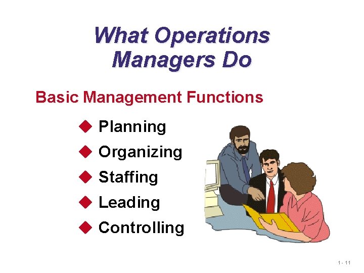 What Operations Managers Do Basic Management Functions u Planning u Organizing u Staffing u What Operations Managers Do Basic Management Functions u Planning u Organizing u Staffing u