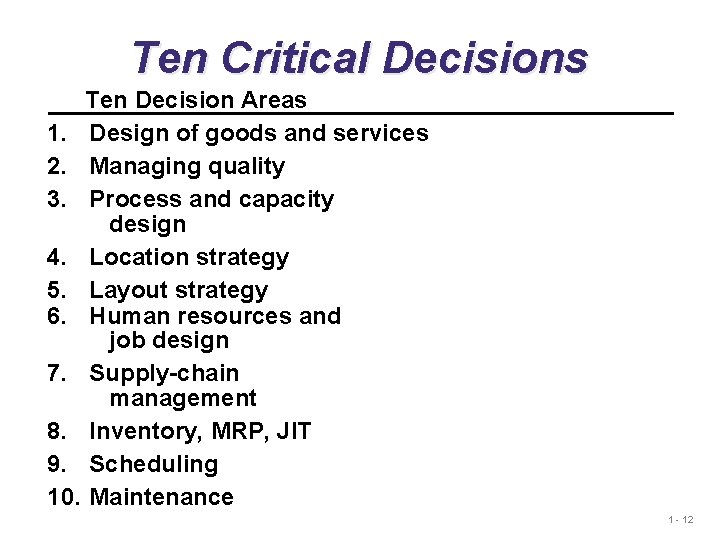 Ten Critical Decisions Ten Decision Areas 1. Design of goods and services 2. Managing Ten Critical Decisions Ten Decision Areas 1. Design of goods and services 2. Managing