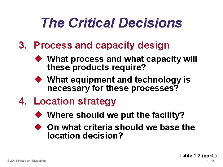 The Critical Decisions 3. Process and capacity design u What process and what capacity The Critical Decisions 3. Process and capacity design u What process and what capacity
