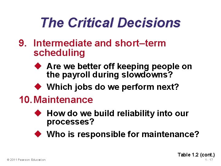The Critical Decisions 9. Intermediate and short–term scheduling u Are we better off keeping The Critical Decisions 9. Intermediate and short–term scheduling u Are we better off keeping