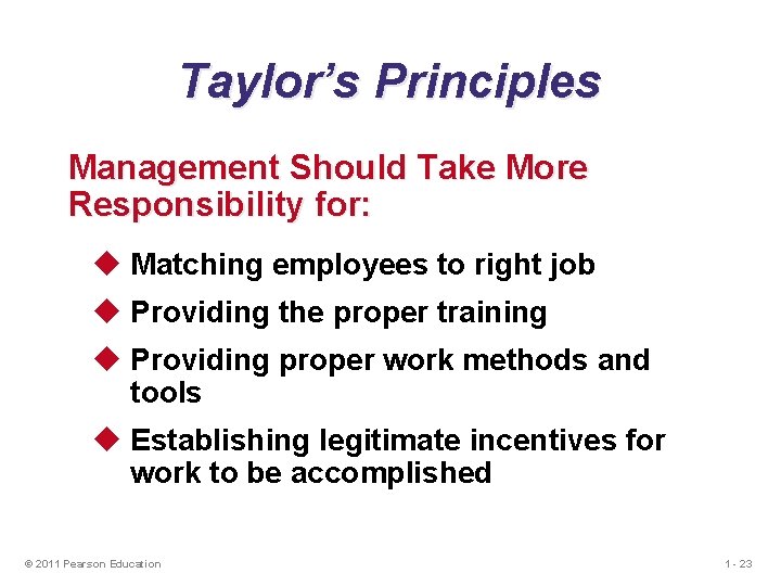 Taylor’s Principles Management Should Take More Responsibility for: u Matching employees to right job Taylor’s Principles Management Should Take More Responsibility for: u Matching employees to right job