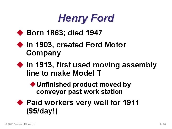 Henry Ford u Born 1863; died 1947 u In 1903, created Ford Motor Company Henry Ford u Born 1863; died 1947 u In 1903, created Ford Motor Company