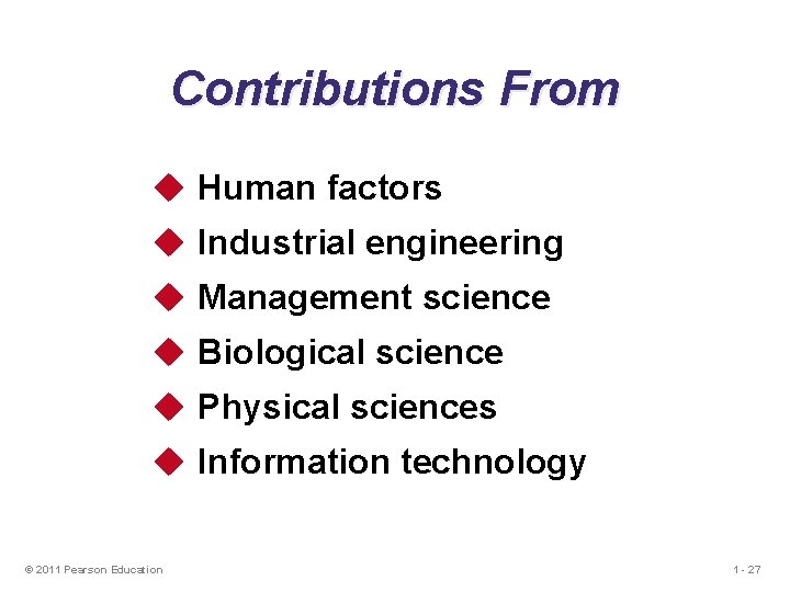 Contributions From u Human factors u Industrial engineering u Management science u Biological science Contributions From u Human factors u Industrial engineering u Management science u Biological science