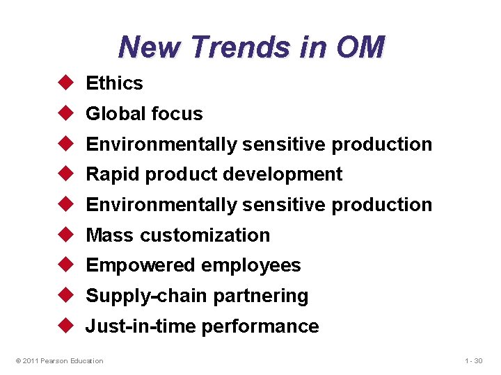 New Trends in OM u Ethics u Global focus u Environmentally sensitive production u New Trends in OM u Ethics u Global focus u Environmentally sensitive production u
