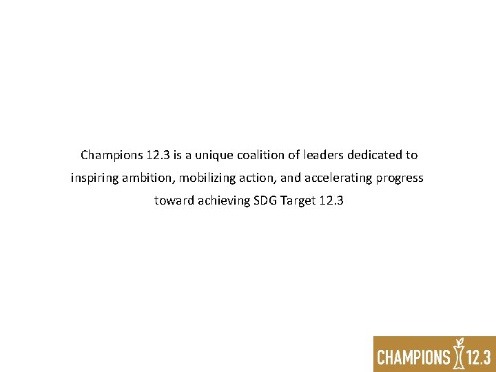 Champions 12. 3 is a unique coalition of leaders dedicated to inspiring ambition, mobilizing