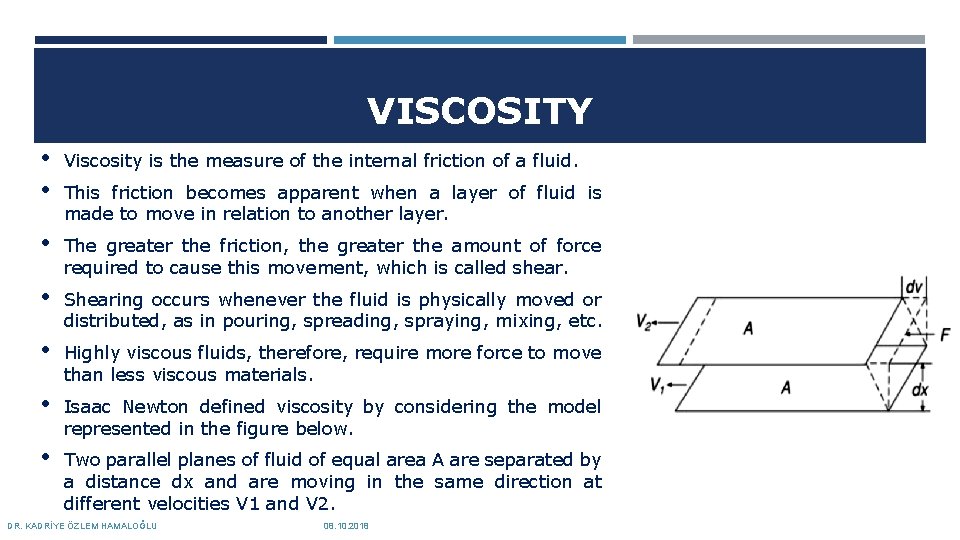 VISCOSITY • • Viscosity is the measure of the internal friction of a fluid.