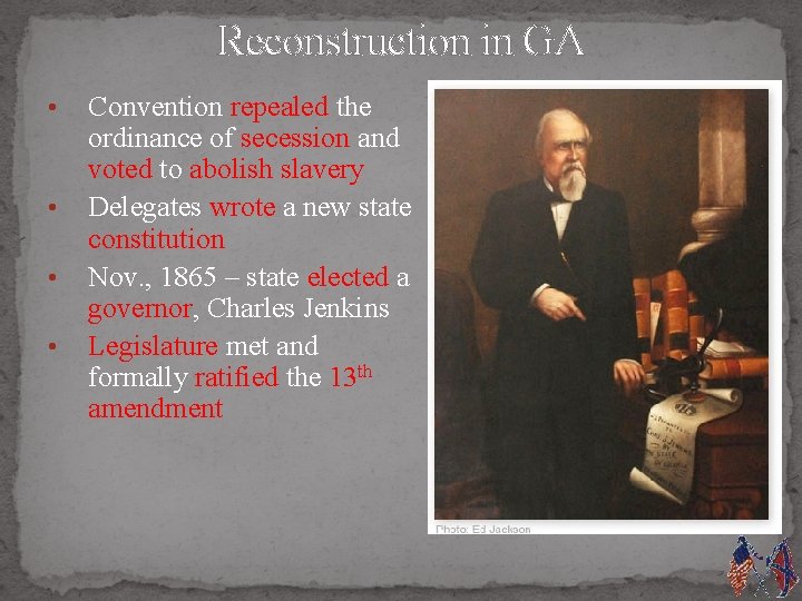 Reconstruction in GA • • Convention repealed the ordinance of secession and voted to