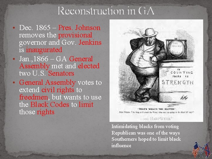 Reconstruction in GA • Dec. 1865 – Pres. Johnson removes the provisional governor and