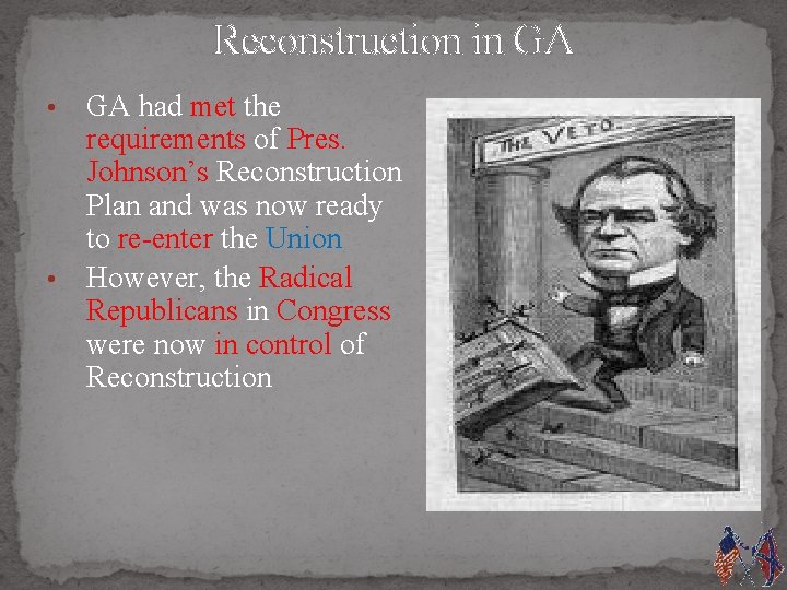 Reconstruction in GA GA had met the requirements of Pres. Johnson’s Reconstruction Plan and