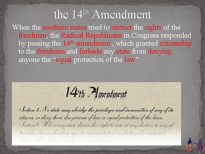 the th 14 Amendment When the southern states tried to restrict the rights of
