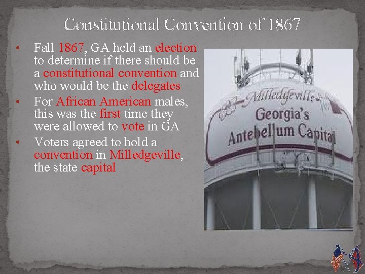 Constitutional Convention of 1867 • • • Fall 1867, GA held an election to