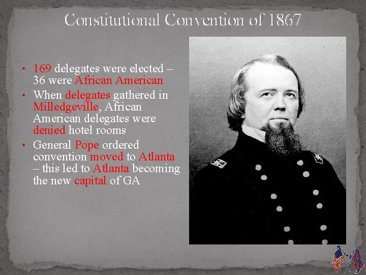 Constitutional Convention of 1867 • 169 delegates were elected – 36 were African American
