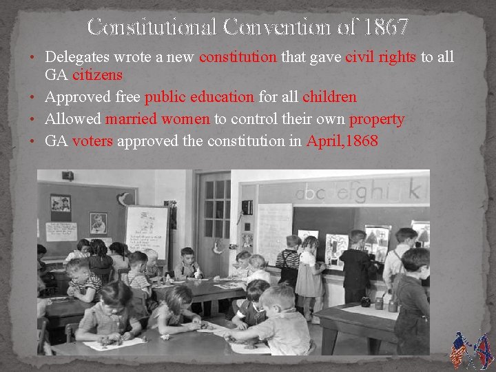 Constitutional Convention of 1867 • Delegates wrote a new constitution that gave civil rights