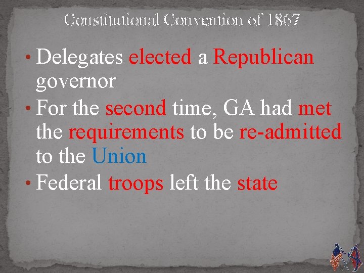 Constitutional Convention of 1867 • Delegates elected a Republican governor • For the second