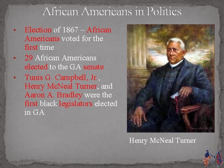 African Americans in Politics • • • Election of 1867 – African Americans voted