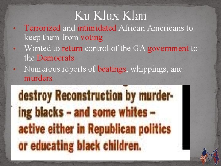 Ku Klux Klan Terrorized and intimidated African Americans to keep them from voting •