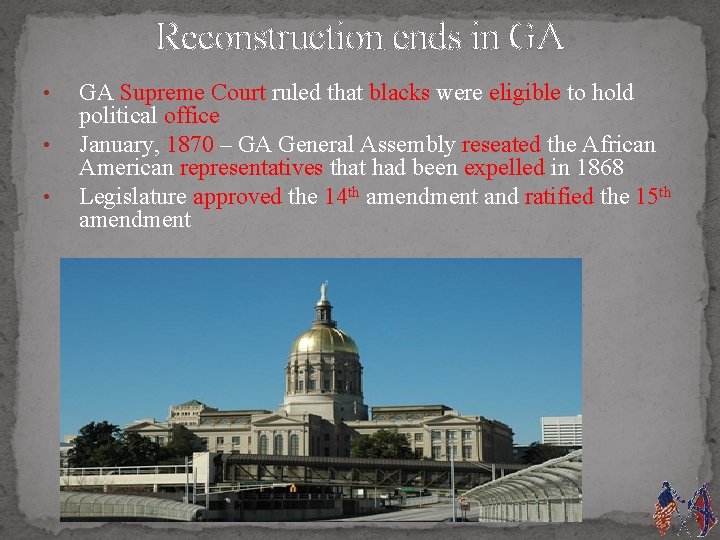 Reconstruction ends in GA • • • GA Supreme Court ruled that blacks were