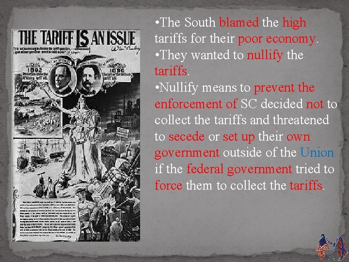  • The South blamed the high tariffs for their poor economy. • They