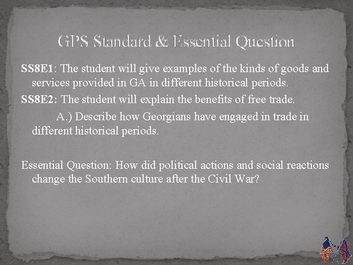 GPS Standard & Essential Question SS 8 E 1: The student will give examples