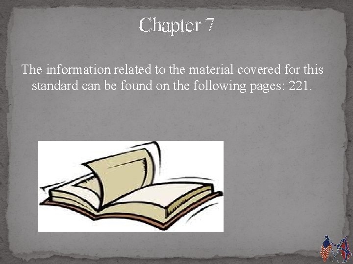 Chapter 7 The information related to the material covered for this standard can be