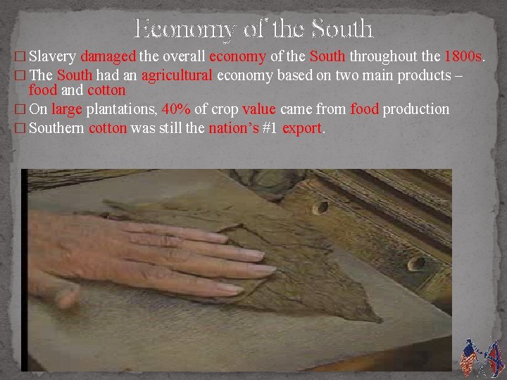 Economy of the South � Slavery damaged the overall economy of the South throughout