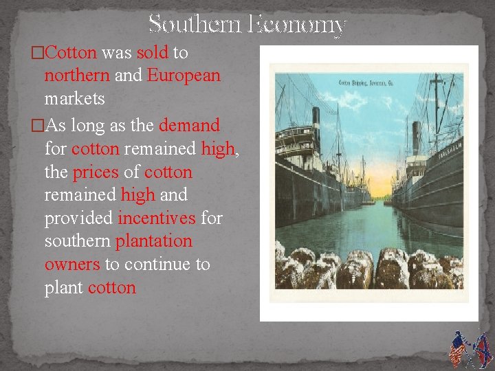 Southern Economy �Cotton was sold to northern and European markets �As long as the