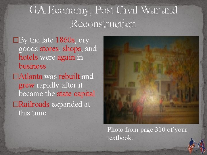 GA Economy, Post Civil War and Reconstruction �By the late 1860 s, dry goods