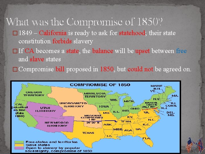 What was the Compromise of 1850? � 1849 – California is ready to ask