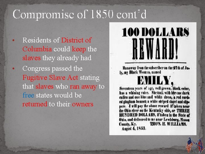 Compromise of 1850 cont’d • • Residents of District of Columbia could keep the