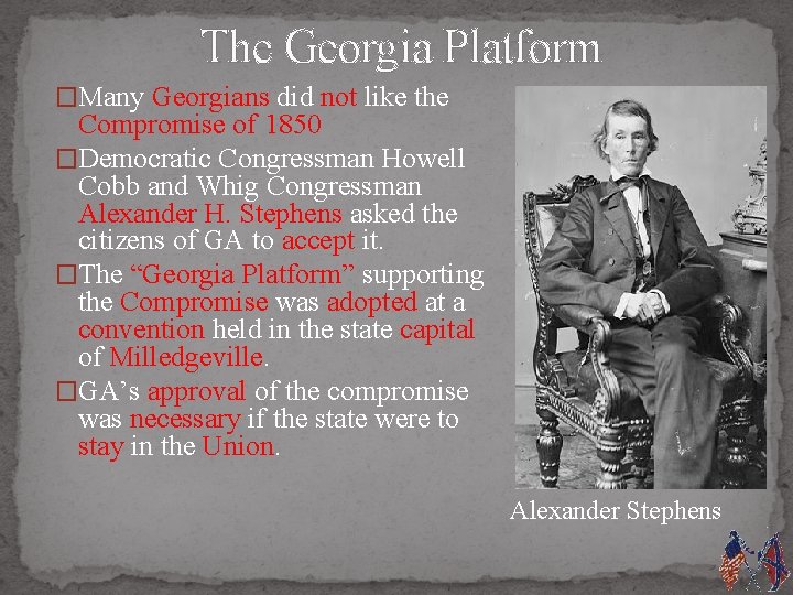 The Georgia Platform �Many Georgians did not like the Compromise of 1850 �Democratic Congressman