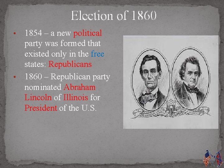 Election of 1860 1854 – a new political party was formed that existed only
