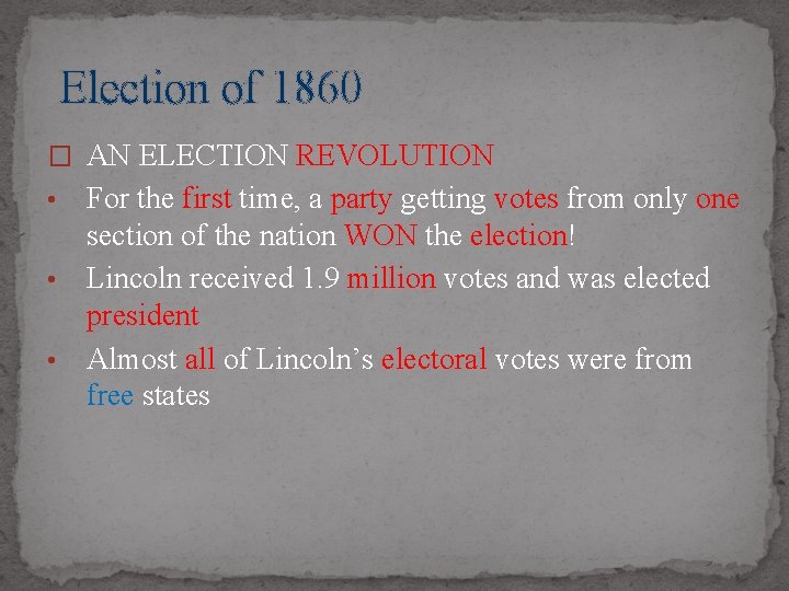Election of 1860 � AN ELECTION REVOLUTION For the first time, a party getting