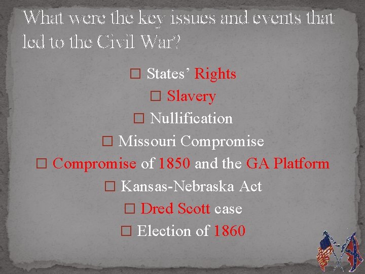 What were the key issues and events that led to the Civil War? �
