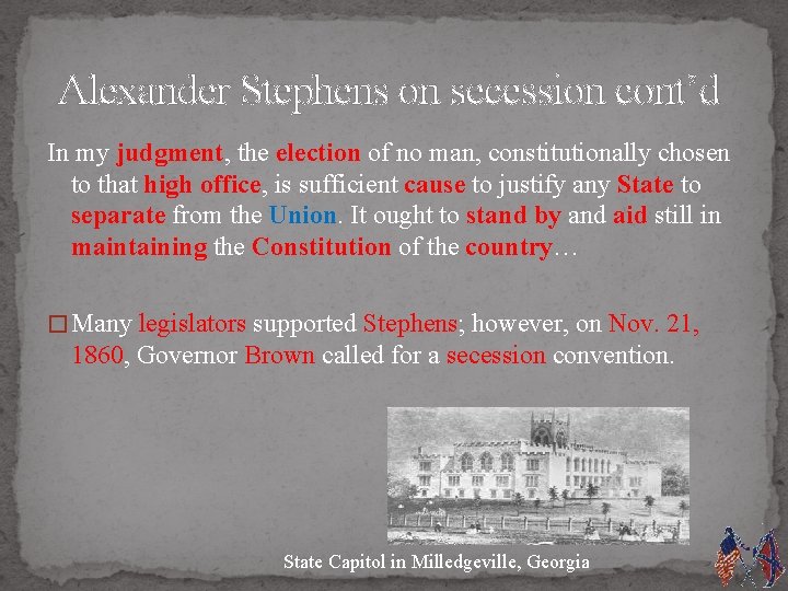 Alexander Stephens on secession cont’d In my judgment, the election of no man, constitutionally