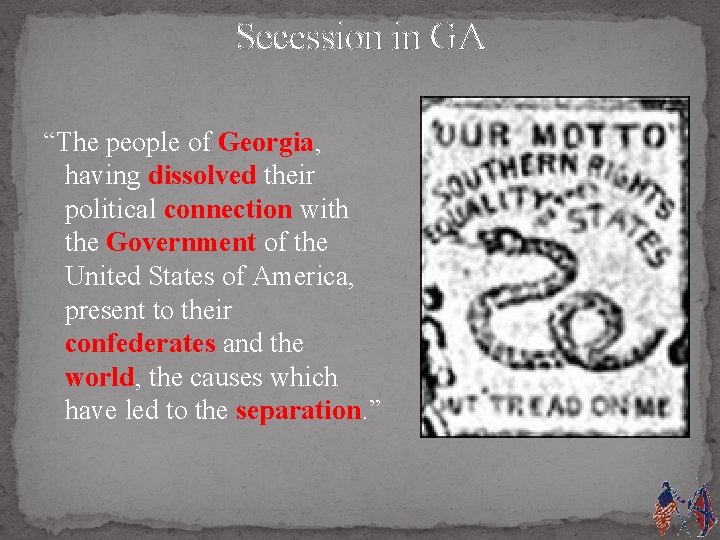 Secession in GA “The people of Georgia, having dissolved their political connection with the