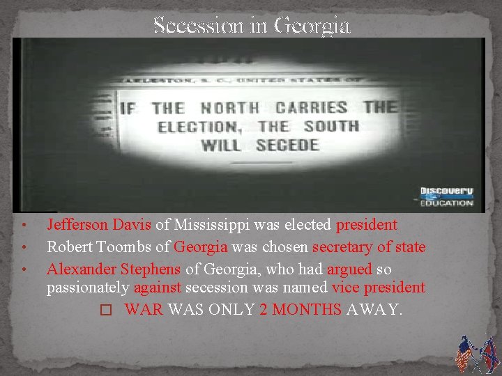 Secession in Georgia • • • Jefferson Davis of Mississippi was elected president Robert