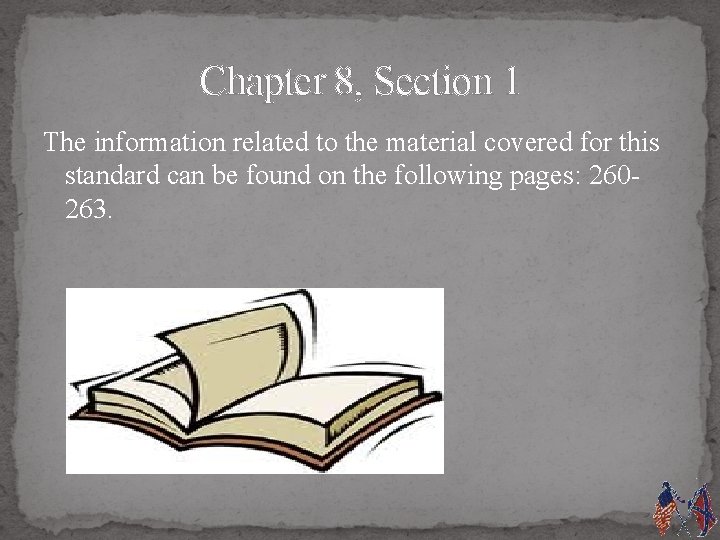 Chapter 8, Section 1 The information related to the material covered for this standard