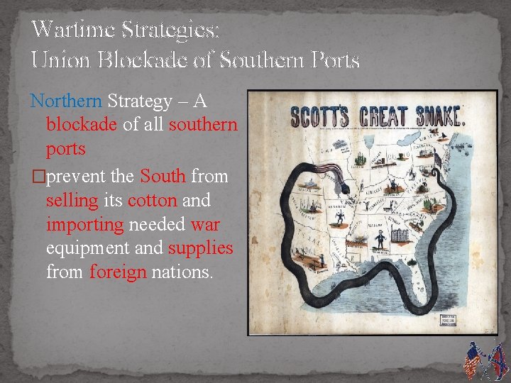 Wartime Strategies: Union Blockade of Southern Ports Northern Strategy – A blockade of all
