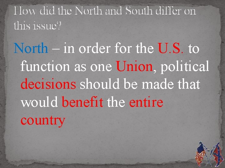 How did the North and South differ on this issue? North – in order