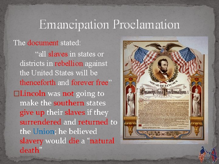 Emancipation Proclamation The document stated: “all slaves in states or districts in rebellion against