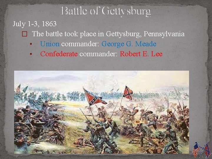 Battle of Gettysburg July 1 -3, 1863 � The battle took place in Gettysburg,