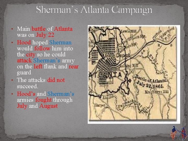 Sherman’s Atlanta Campaign • Main battle of Atlanta was on July 22 • Hood
