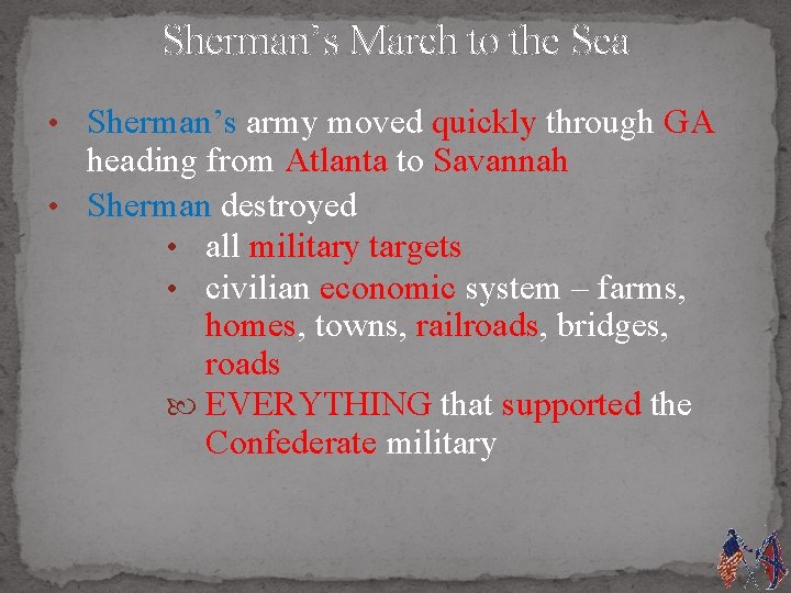 Sherman’s March to the Sea • Sherman’s army moved quickly through GA heading from