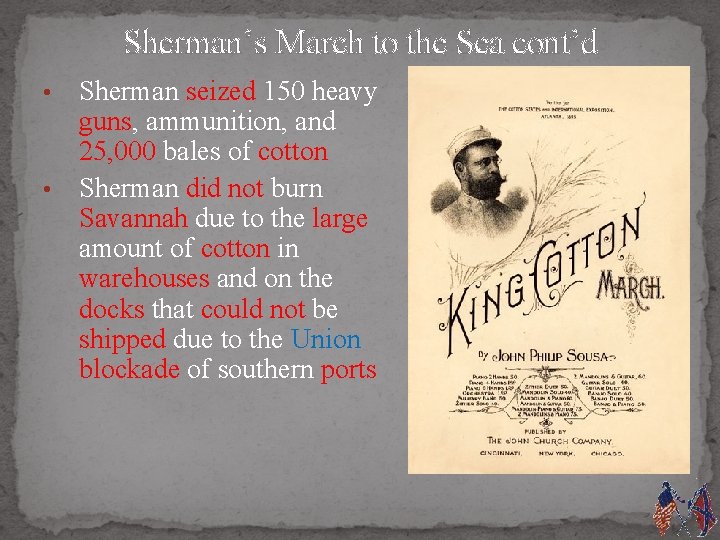 Sherman’s March to the Sea cont’d Sherman seized 150 heavy guns, ammunition, and 25,