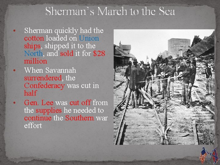 Sherman’s March to the Sea • • • Sherman quickly had the cotton loaded