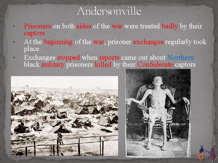 Andersonville • • • Prisoners on both sides of the war were treated badly