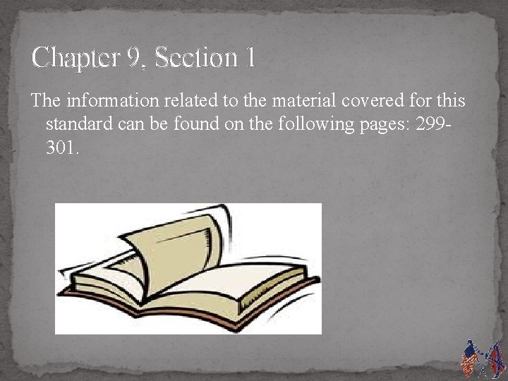 Chapter 9, Section 1 The information related to the material covered for this standard